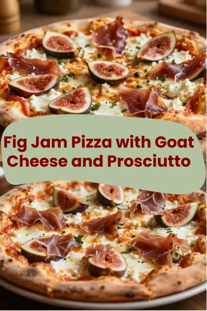 Fig Jam Pizza with Goat Cheese and Prosciutto