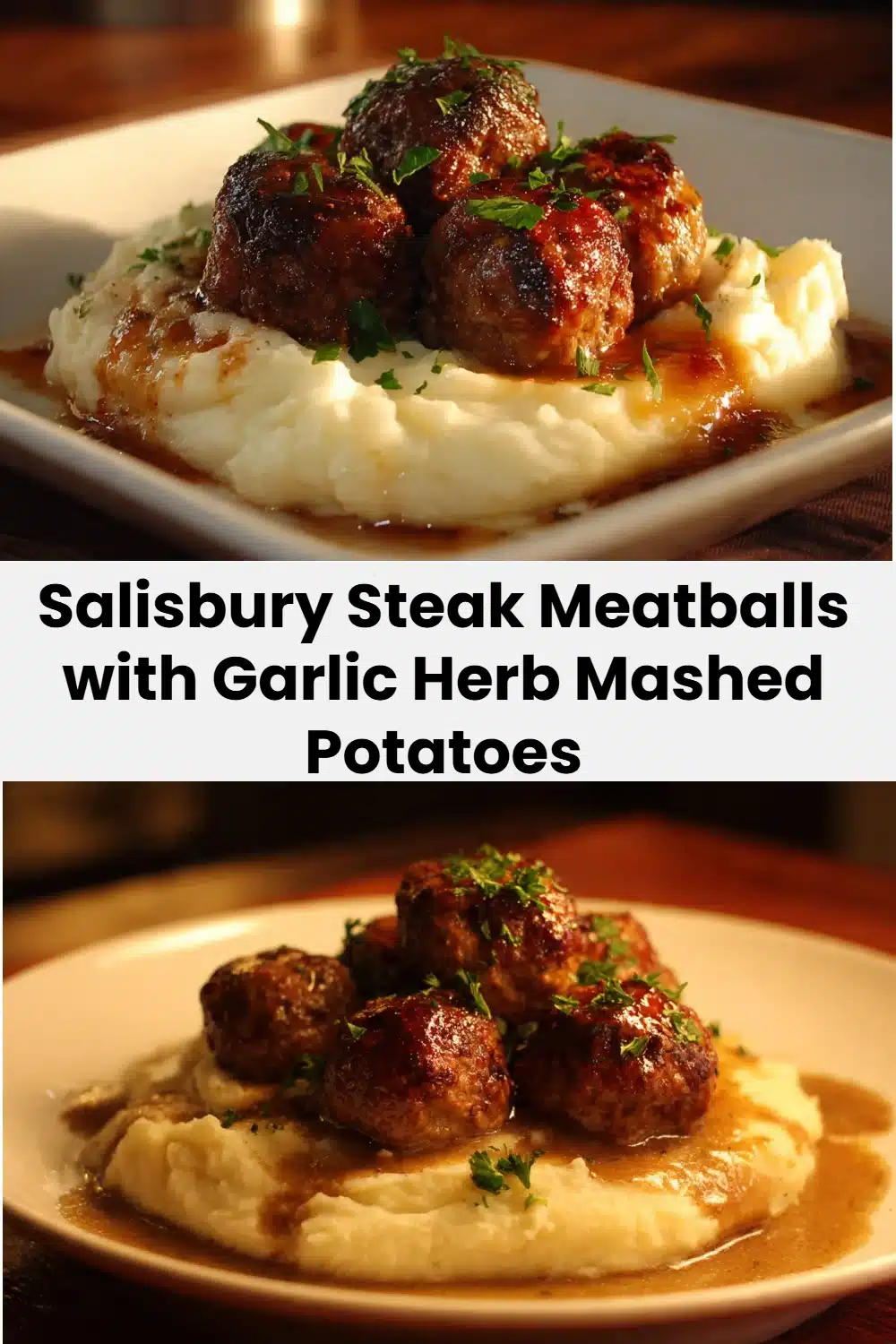 Salisbury Steak Meatballs with Garlic Herb Mashed Potatoes